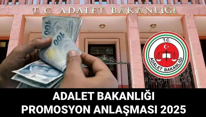 Adalet Bakanlığı Promosyon Anlaşması 2025: Beklenti ve Gelişmeler
