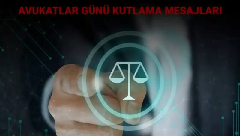 Avukatlar Günü'nde Unutulmaz Mesajlar ve Sözler ile Kutlama