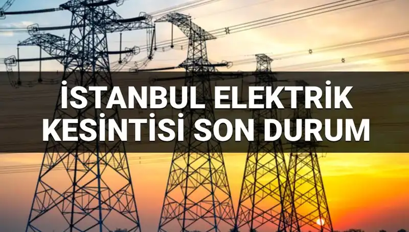 İstanbul’da 21 İlçede Elektrik Kesintisi: Hangi Bölgeler Etkilenecek?