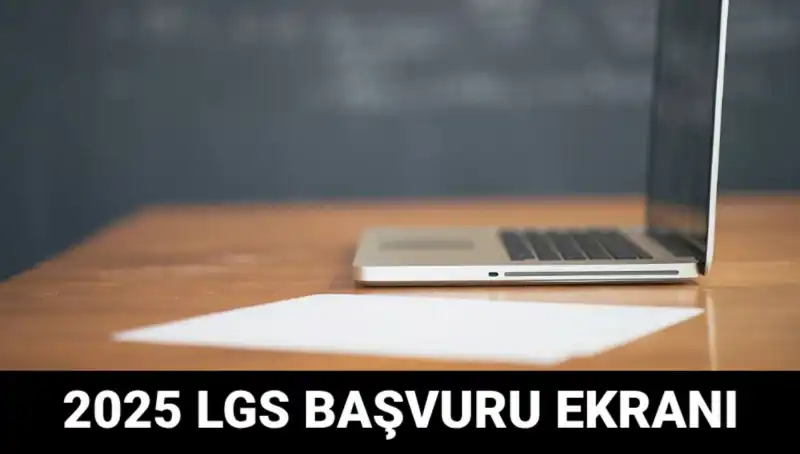 2025 LGS Başvuruları Başladı: Öğrencilerin Dikkatine!