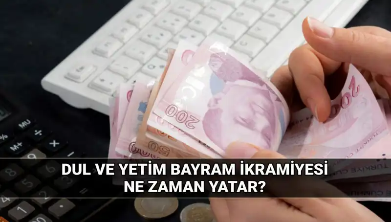 Dul ve Yetim Maaşı Alanlar için Kurban Bayramı İkramiyeleri 2025'te Ne Kadar Olacak?
