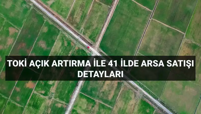 TOKİ 306 Arsa Satışıyla Yatırımcılara Kapı Açıyor!
