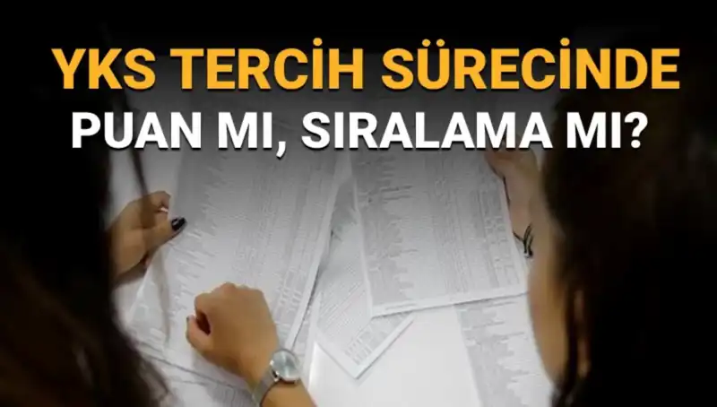 YKS Tercih Sürecinde Sıkça Sorulan Bir Soru: Puan mı Sıralama mı Öncelikli?