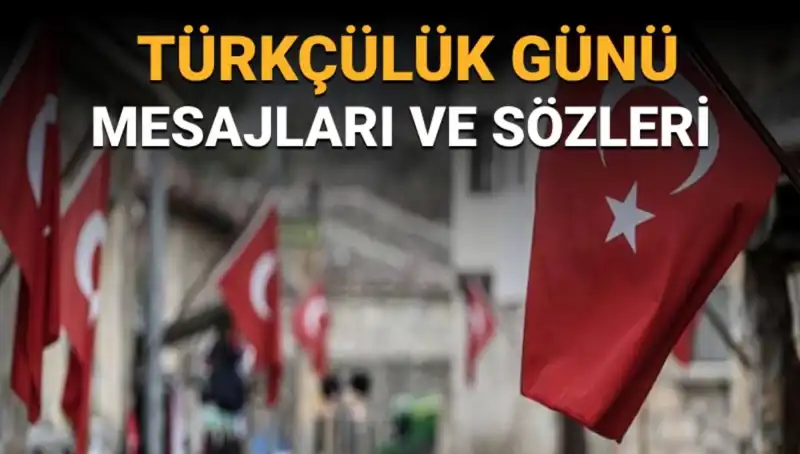 3 Mayıs Türkçülük Günü: Köklerimize Dönüş ve Birlik Beraberlik Mesajları