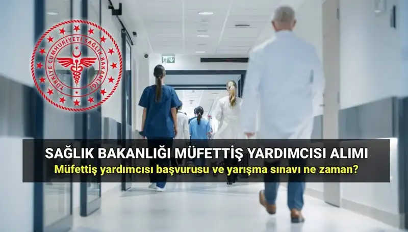 Sağlık Bakanlığı Müfettiş Yardımcısı Alımı Başvuru Süreci ve İpuçları