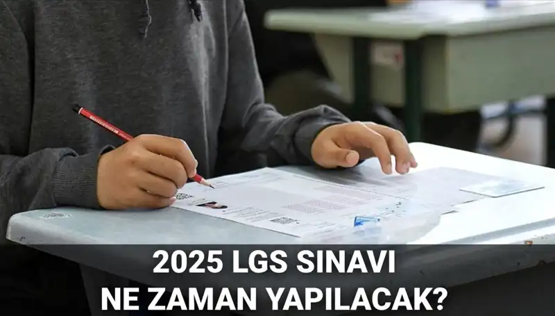 LGS Sınavı 2025'te Ne Zaman? Tarih ve Saat Bilgileri Açıklandı