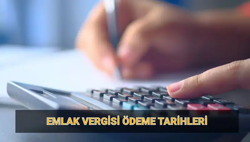 2025 Emlak Vergisi Ödeme Tarihleri ve Tutarları Hakkında Bilinmesi Gerekenler