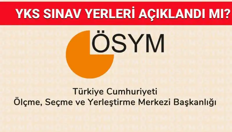 2025 YKS Giriş Belgesi Açıklama Tarihi ve Sınav Yerleri Hakkında Bilgiler