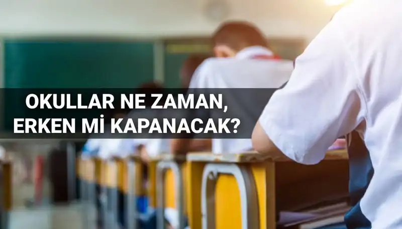 2024-2025 Eğitim Yılı Okul Kapanış Tarihleri ve Erken Kapanış Tartışmaları