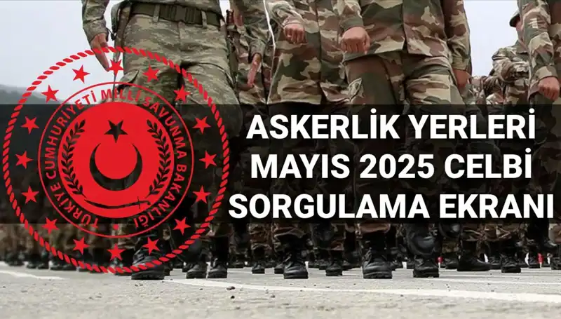 2025 Mayıs Askerlik Yerleri Sorgulama Ekranı: MSB Açıklama Zamanı Geldi